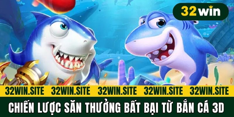 Chiến lược săn thưởng bất bại từ Bắn cá 3D