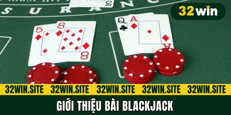 Giới thiệu bài blackjack
