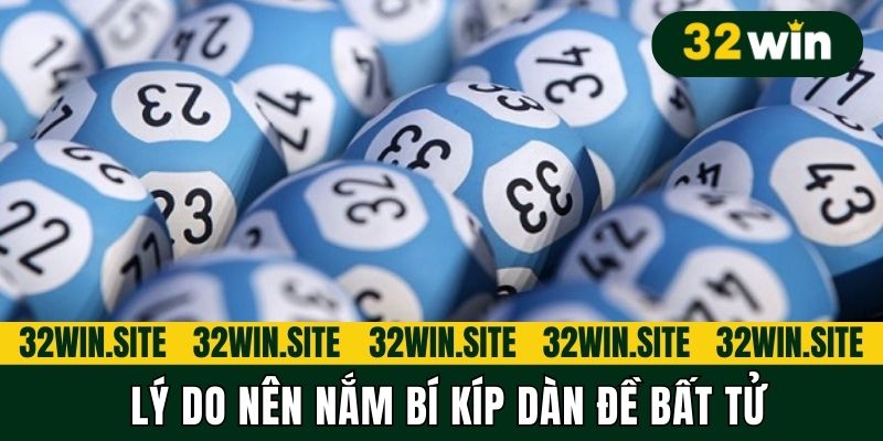 Lý do nên nắm bí kíp dàn đề bất tử