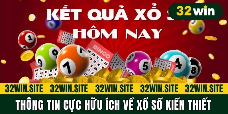 Thông tin cực hữu ích về xổ số kiến thiết