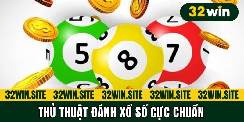 Thủ thuật đánh xổ số cực chuẩn