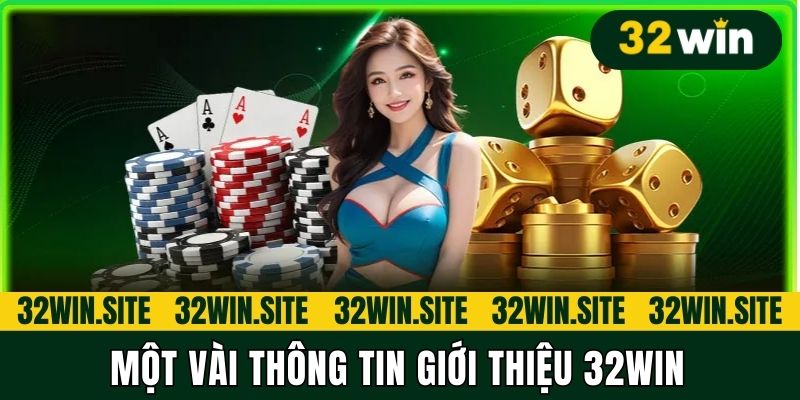 Một vài thông tin giới thiệu 32WIN