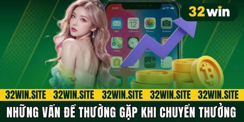 Những vấn đề thường gặp khi chuyển thưởng