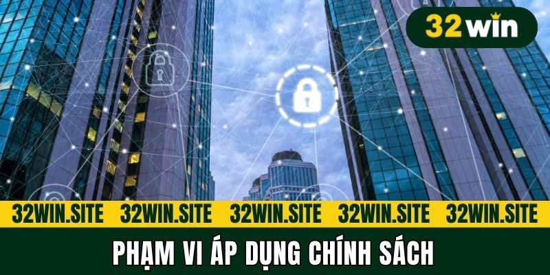 Phạm vi áp dụng chính sách
