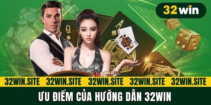 Ưu điểm của hướng dẫn 32WIN